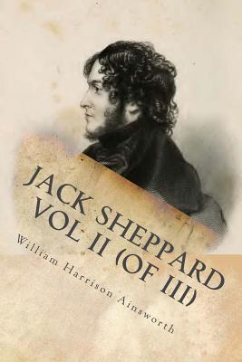 Jack Sheppard A Romance, Vol. 2 (of 3)